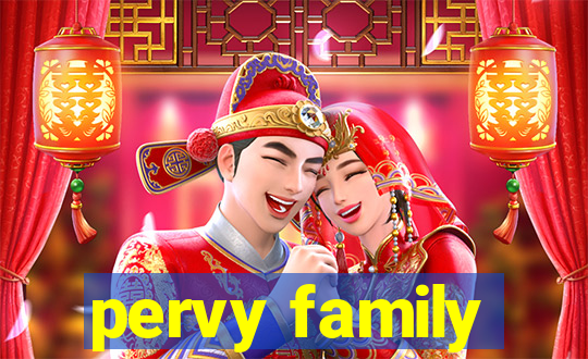 pervy family